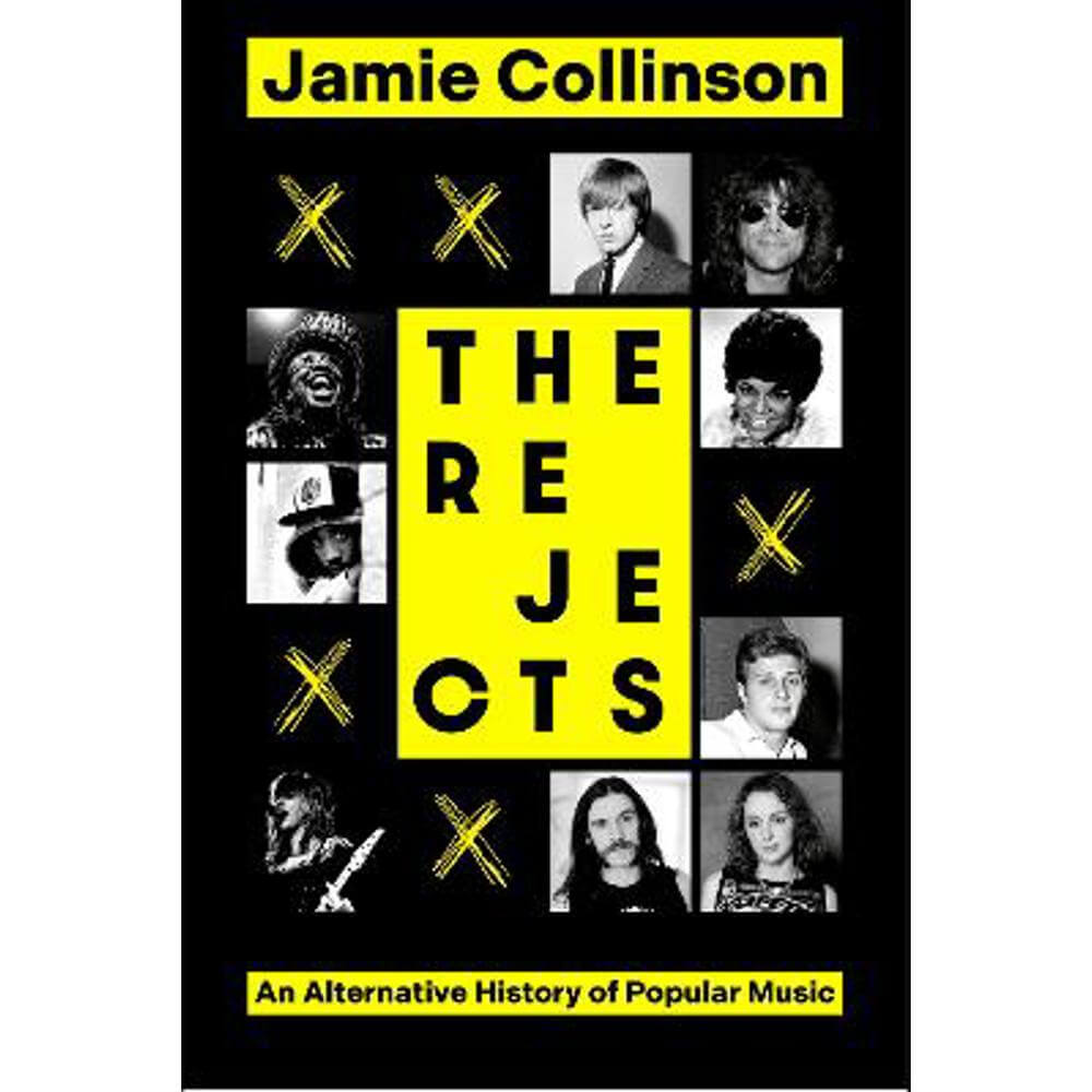 The Rejects: An Alternative History of Popular Music (Hardback) - Jamie Collinson
